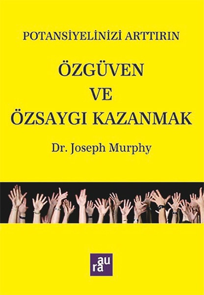 potansiyelinizi artırın özgüven ve özsaygı kazanmak kitap