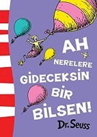 ah nerelere gideceksin bir bilsen dr. seuss