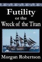 futility or the wreck of the titan morgan robertson
