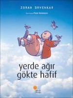 yerde ağır gökte hafif zoran drvenkar