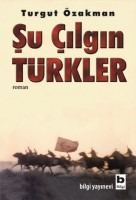 şu çılgın türkler turgut özakman