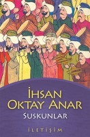 suskunlar ihsan oktay anar